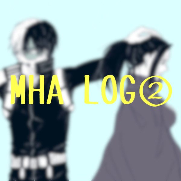 MHA LOG②