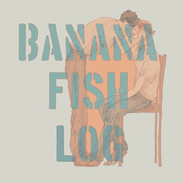 BANANA FISH LOG 1