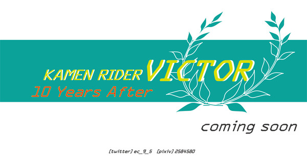 KAMEN RIDER VICTOR 10Years After
