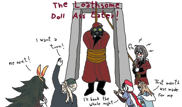 The loathsome doll eater!