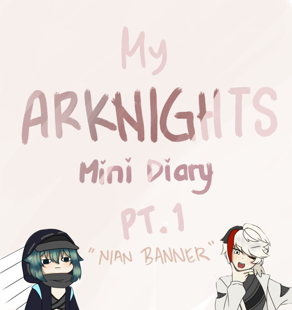 My ARKNIGHTS Mini Diary pt.1