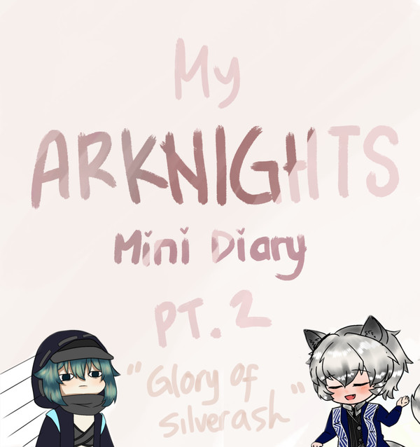 My ARKNIGHTS Mini Diary pt.2