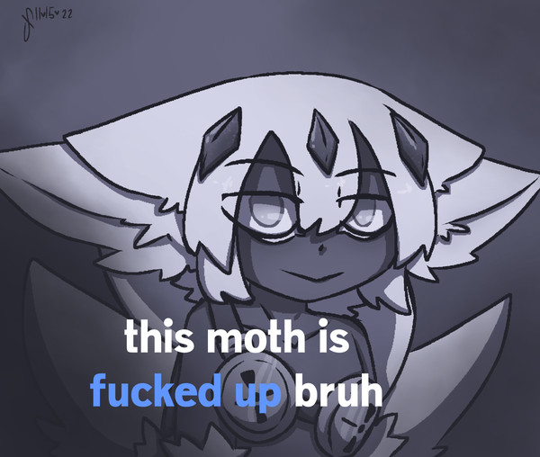 This moth is messed up bruh