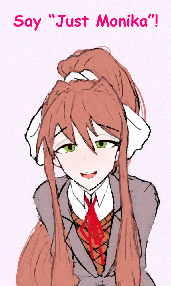 Say "Just Monika"