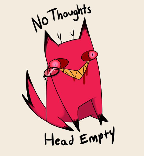 No thoughts. Head empty