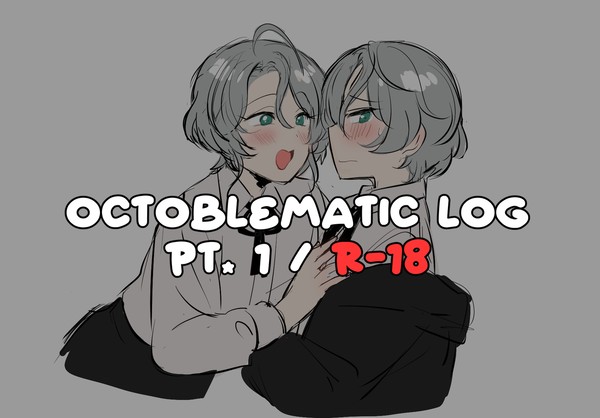 Octoblematic Log pt. 1
