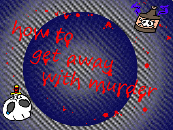 How to get away with murder